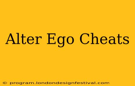 Alter Ego Cheats