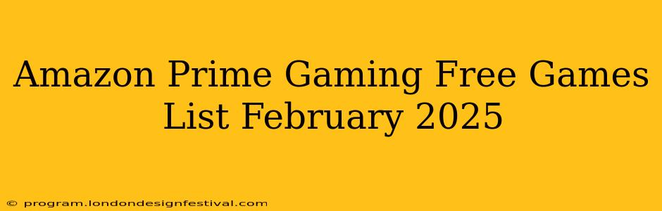 Amazon Prime Gaming Free Games List February 2025