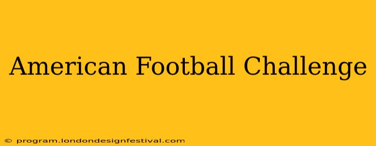 American Football Challenge