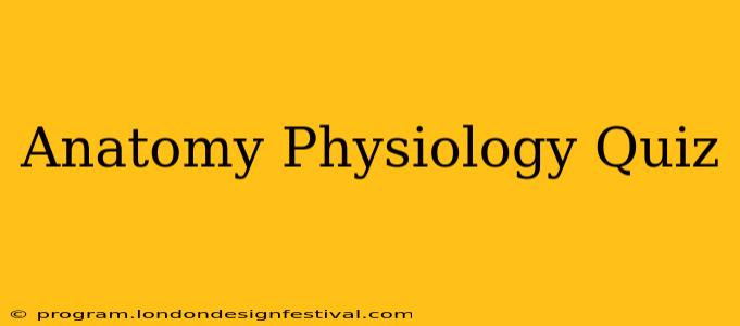 Anatomy Physiology Quiz