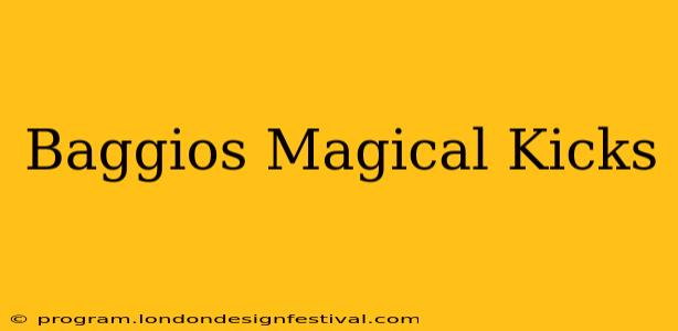 Baggios Magical Kicks