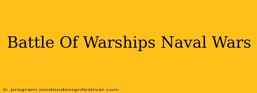 Battle Of Warships Naval Wars