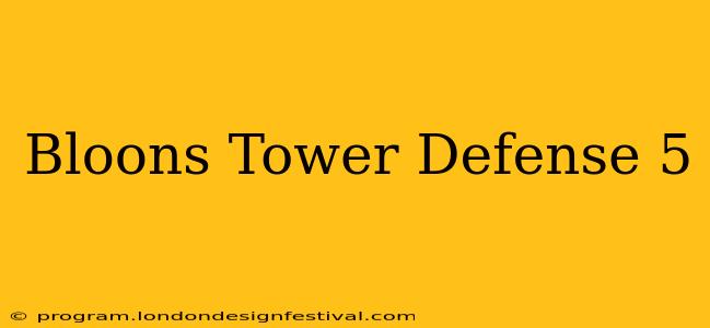 Bloons Tower Defense 5