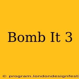 Bomb It 3