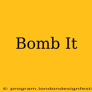 Bomb It