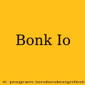 Bonk Io