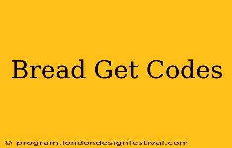 Bread Get Codes