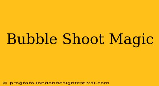 Bubble Shoot Magic