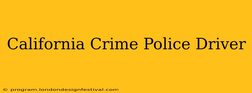 California Crime Police Driver