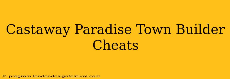 Castaway Paradise Town Builder Cheats