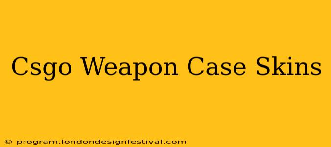 Csgo Weapon Case Skins