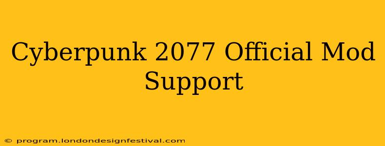 Cyberpunk 2077 Official Mod Support