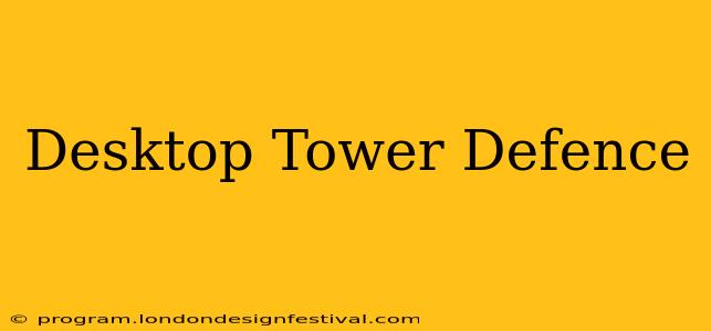 Desktop Tower Defence