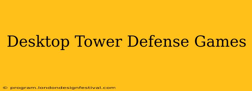 Desktop Tower Defense Games