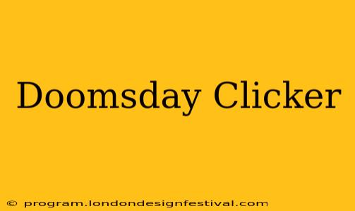 Doomsday Clicker