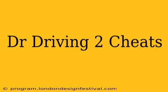 Dr Driving 2 Cheats