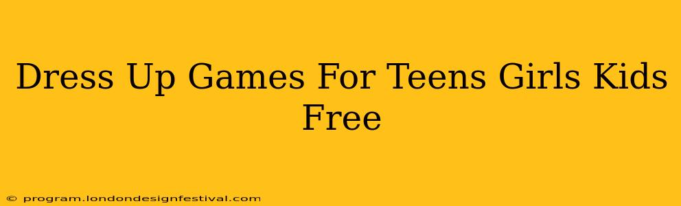 Dress Up Games For Teens Girls Kids Free