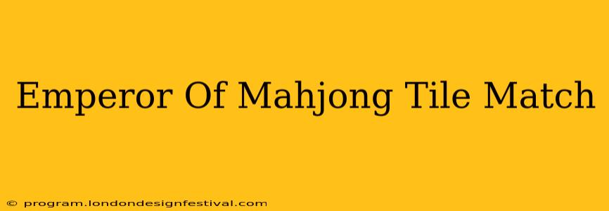 Emperor Of Mahjong Tile Match