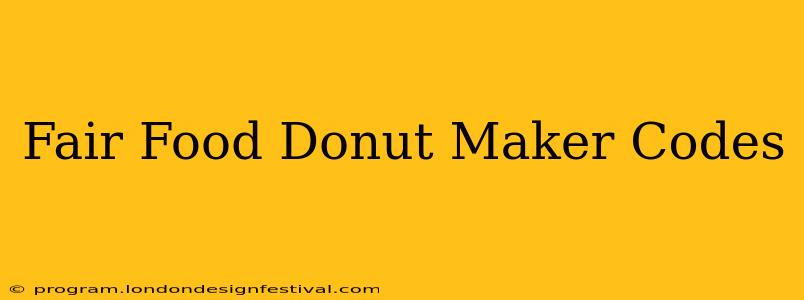 Fair Food Donut Maker Codes