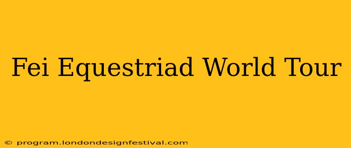 Fei Equestriad World Tour