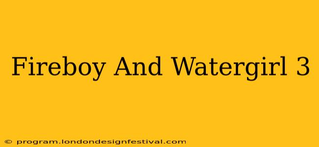 Fireboy And Watergirl 3