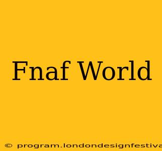 Fnaf World