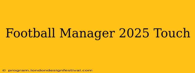 Football Manager 2025 Touch