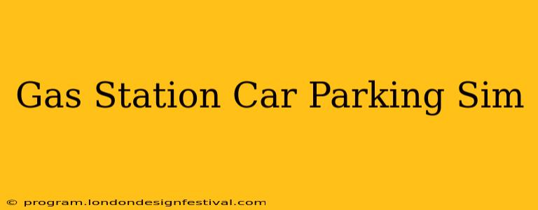 Gas Station Car Parking Sim