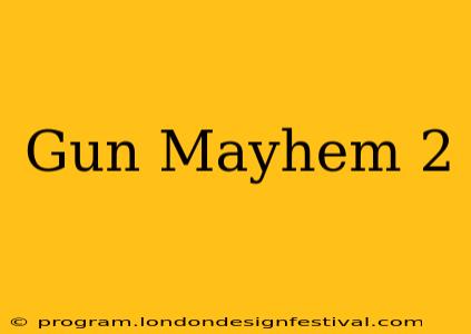 Gun Mayhem 2
