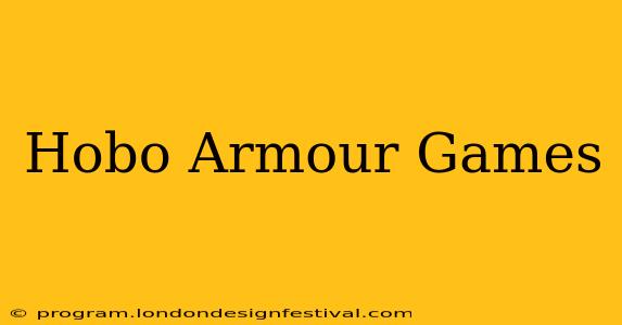 Hobo Armour Games