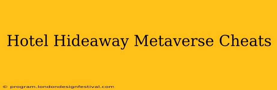 Hotel Hideaway Metaverse Cheats