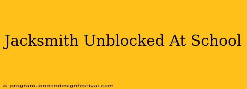 Jacksmith Unblocked At School