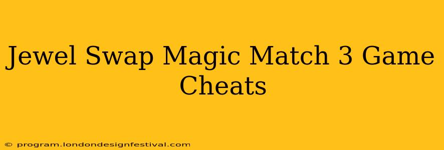 Jewel Swap Magic Match 3 Game Cheats