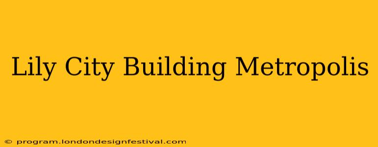 Lily City Building Metropolis