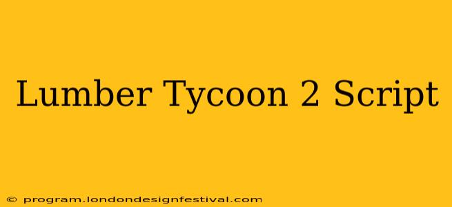 Lumber Tycoon 2 Script