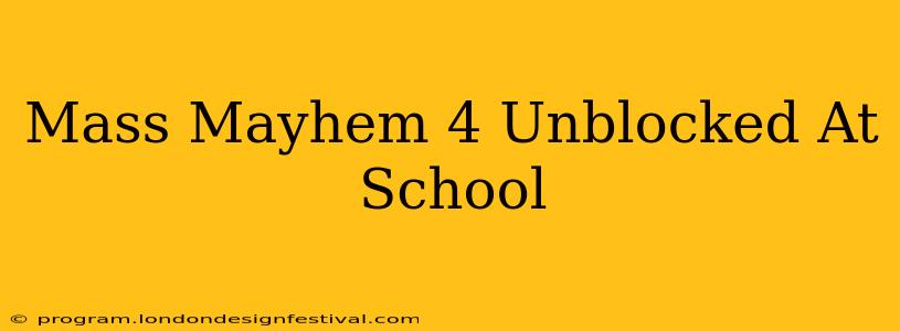 Mass Mayhem 4 Unblocked At School