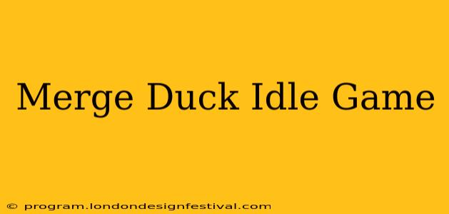Merge Duck Idle Game