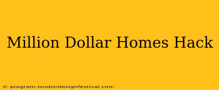 Million Dollar Homes Hack