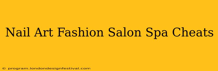 Nail Art Fashion Salon Spa Cheats