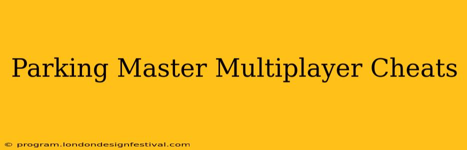 Parking Master Multiplayer Cheats
