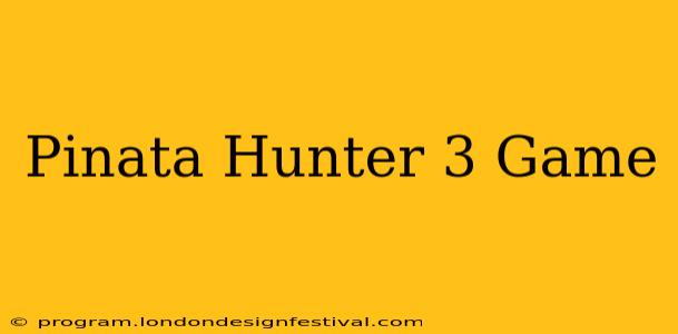 Pinata Hunter 3 Game