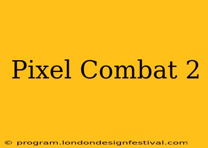 Pixel Combat 2
