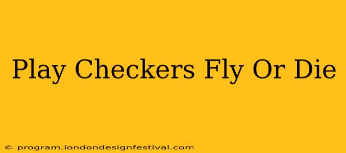 Play Checkers Fly Or Die