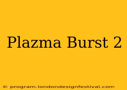Plazma Burst 2