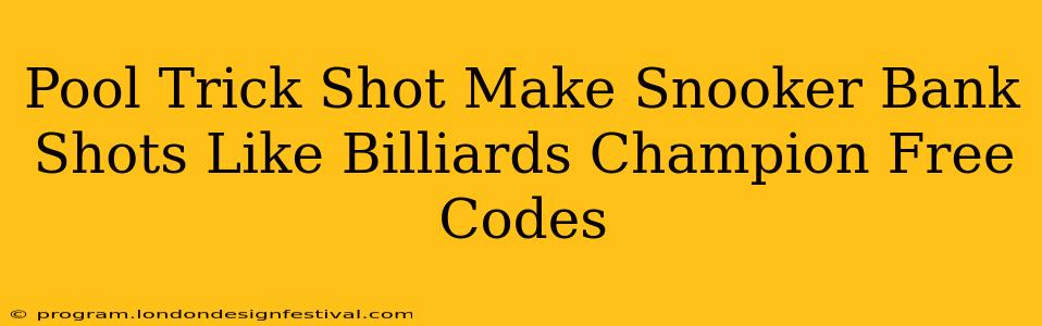 Pool Trick Shot Make Snooker Bank Shots Like Billiards Champion Free Codes