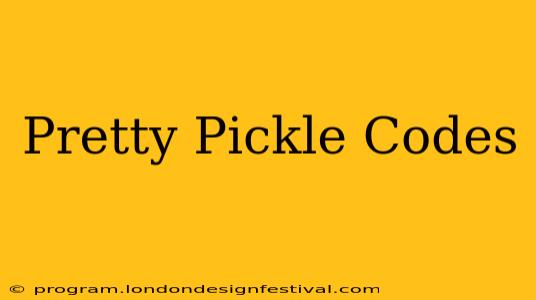 Pretty Pickle Codes