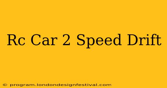 Rc Car 2 Speed Drift
