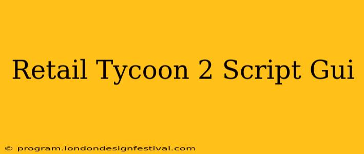 Retail Tycoon 2 Script Gui
