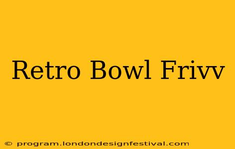 Retro Bowl Frivv