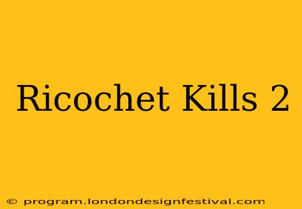 Ricochet Kills 2